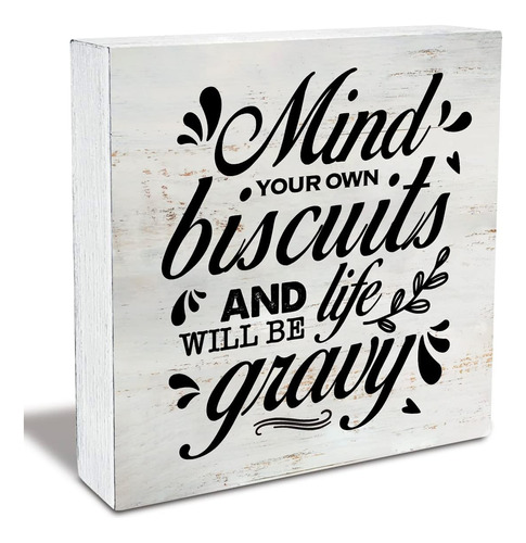 Cartel De Madera  Mind Your Own Biscuits And Life Will ...