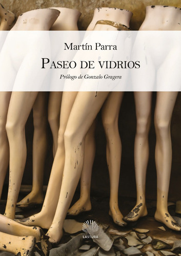 PASEO DE VIDRIOS, de Martín Parra. Editorial Lastura, tapa blanda en español, 2017
