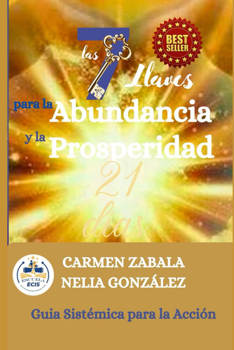 Las 7 Llaves Para La Abundancia Y Prosperidad: Guía Sistémic