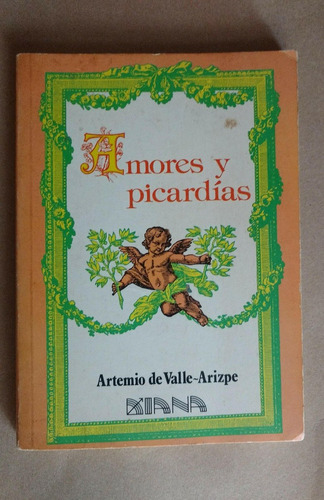 Artemio De Valle-arizpe, Amores Y Picardías, 2da. Ed., Diana