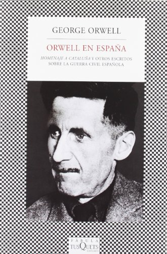 Libro Orwell En España Homenaje A Cataluña Y Otros Escritos
