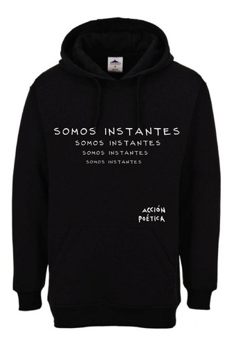 Sudadera Acción Poética Unisex Somos Instantes Od77012