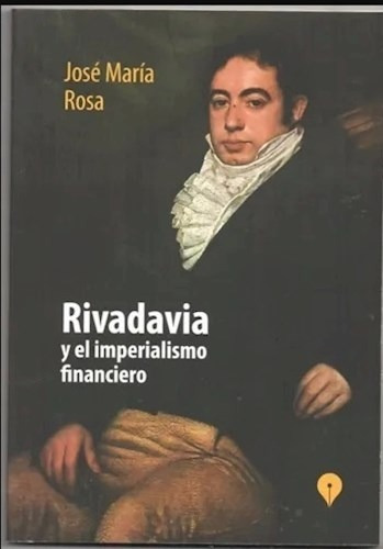 Libro Rivadavia Y El Imperialismo Financiero De Jose Maria R