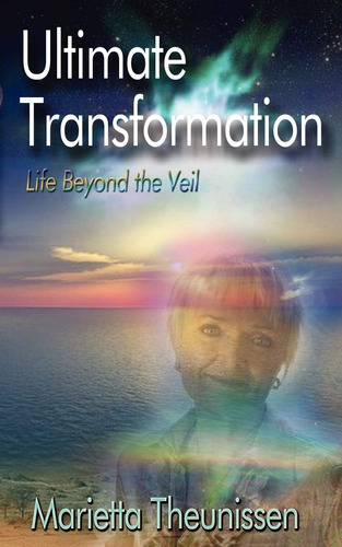Libro:  Ultimate Transformation: Life Beyond The Veil