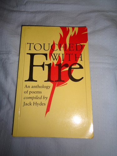 Touched With Fire Anthology Of Poems Compiled By Jack Hides