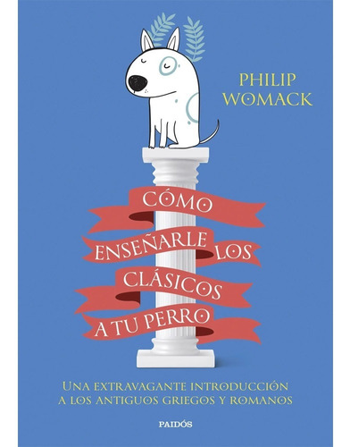 Cómo Enseñarle Los Clásicos A Tu Perro Una Extravagante Intr