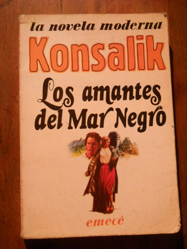 Los Amantes Del Mar Negro. Heinz G Konsalik. Emece.