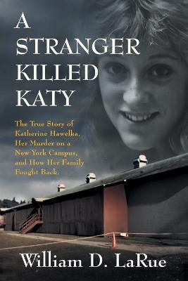 Libro A Stranger Killed Katy : The True Story Of Katherin...