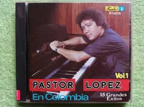 Comprar Eam Cd Pastor Lopez 15 Grandes Exitos Vol. 1 Fuentes 1991 