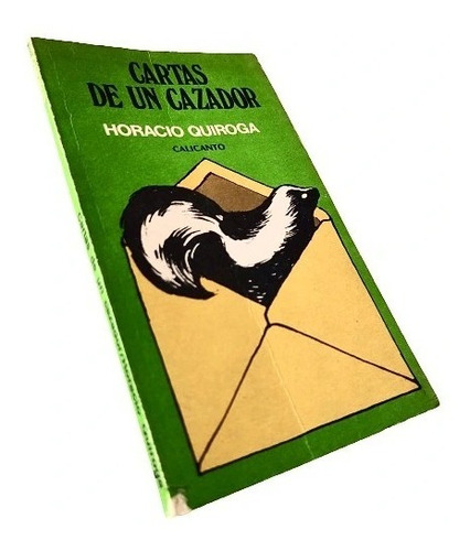 Horacio Quiroga - Cartas De Un Cazador
