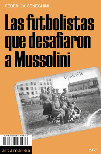 Las Futbolistas Que Desafiaron A Mussolini - Seneghini  - *