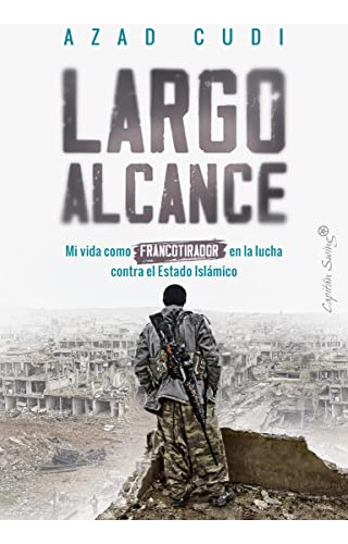 Largo Alcance: Mi Vida Como Francotirador En La Lucha Contra