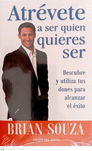 Libro Atrévete A Ser Quien Quieres Ser De Brian Souza 