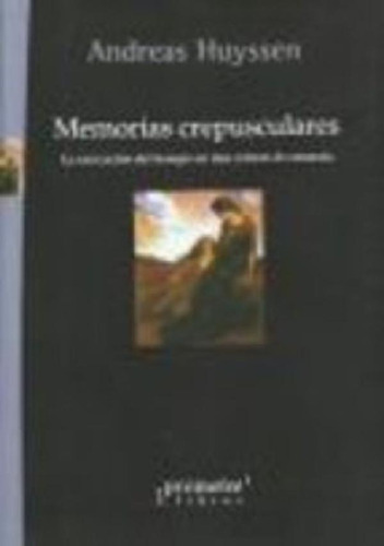 Libro - Memorias Crepusculares - Huyssen, Díaz