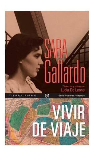 Vivir De Viaje. Sara Gallardo. Fondo De Cultura