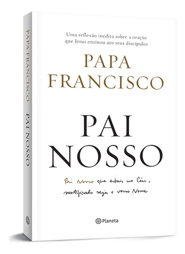Pai Nosso, de Papa Francisco. Editorial Editora Planeta do Brasil Ltda., capa dura em português, 2018