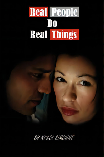 Real People Do Real Things, De Simonne, Ni'kol. Editorial Authorhouse, Tapa Blanda En Inglés