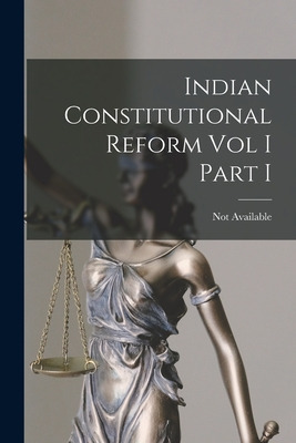 Libro Indian Constitutional Reform Vol I Part I - 