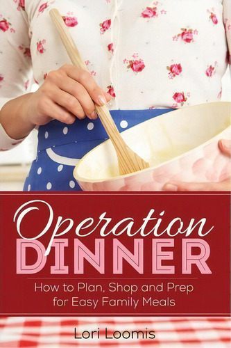 Operation Dinner, De Lori Loomis. Editorial Roadpress Publishing, Tapa Blanda En Inglés