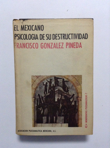 El Mexicano Psicología De Su Destructividad. 1era. Edición 