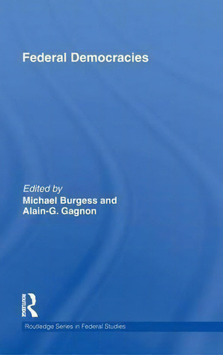 Federal Democracies, De Michael Burgess. Routledge Series In Federal Studies, Vol. 1. Editorial Taylor Francis Ltd, Tapa Dura En Inglés