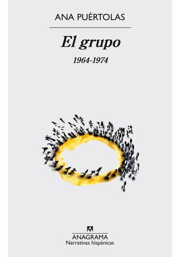 Grupo, El 1964-1974, de Ana Puertolas. Editorial Anagrama, edición 1 en español