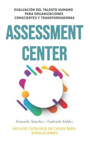 Libro : Assessment Center Evaluacion Del Talento Humano Par