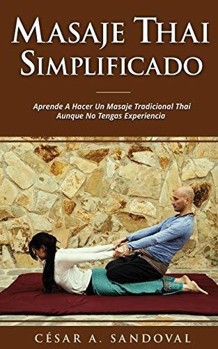 Masaje Thai Simplificado, De Cesar Ariel Sandoval. Editorial Independently Published, Tapa Blanda En Español, 2019