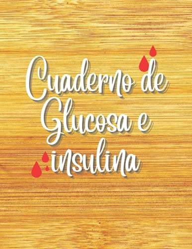 Cuaderno De Glucosa E Insulina: Diario De Diabetes Diario De