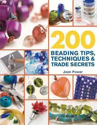 200 Beading Tips, Techniques & Trade Secrets - Jean Power