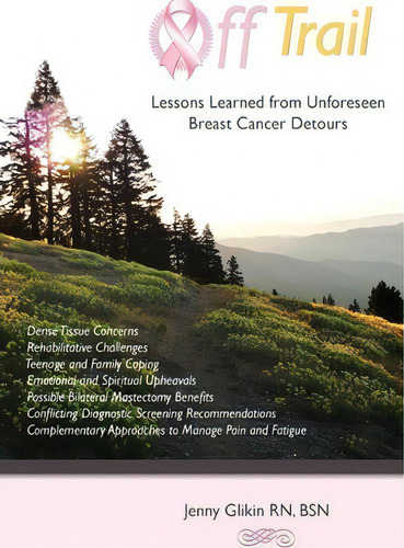 Off Trail Lessons Learned From Unforeseen Breast Cancer Detours, De Jenny Glikin R N., Vol. 1. Editorial Cardinal Health Information Llc, Tapa Blanda En Inglés