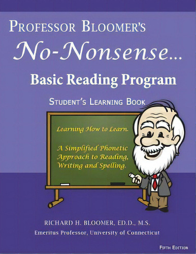 Professor Bloomer's No-nonsense Basic Reading Program: A Simplified Phonetic Approach, Student's ..., De Bloomer, Richard H.. Editorial Lightning Source Inc, Tapa Blanda En Inglés