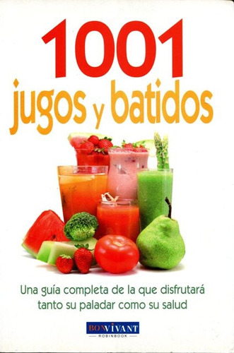 JUGOS 1001 Y BATIDOS, de ARGENTA CATHERINE. Editorial Robinbook, tapa blanda en español, 2008