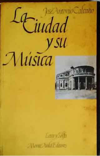 La Cuidad Y Su Musica Jose Antonio Calcaño 