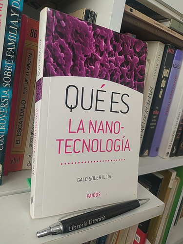 Qué Es La Nanotecnología Galo Soler Illia Ed. Paidós