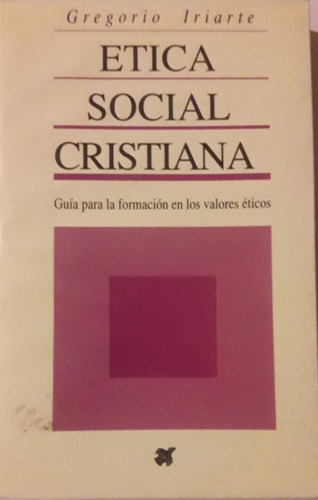 Ética Social Cristiana Gregorio Iriarte Ediciones Dabar (Usado)