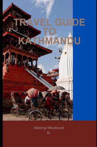 Libro: Travel Guide To Kathmandu: Unlock Kathmanduøs (the