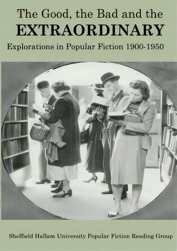 The Good, The Bad And The Extraordinary: Popular Fiction 1900-1950, De Brown, Erica. Editorial Lulu Pr, Tapa Blanda En Inglés