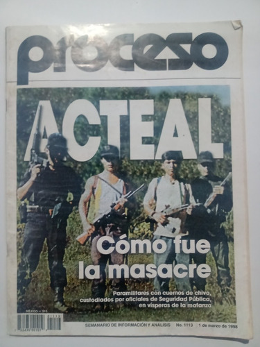 Revista Proceso Acteal Cómo Fue La Masacre Matanza Año 1998