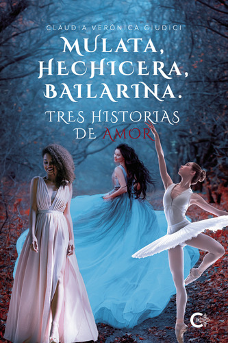 Mulata, Hechicera, Bailarina. Tres Historias De Amor