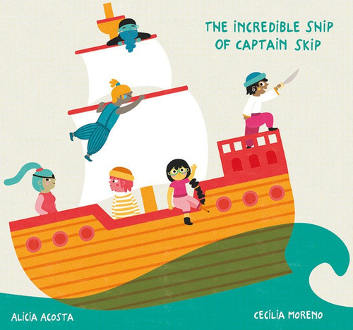 The Incredible Ship Of Captain Skip, De Alicia Acosta. Editorial Nubeocho, Tapa Dura En Inglés