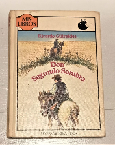 Libro Don Segundo Sombra . Ricardo Güiraldes