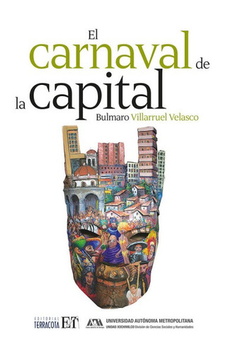 El carnaval de la capital, de Villarruel Velasco, Bulmaro. Editorial Terracota, tapa blanda en español, 2017
