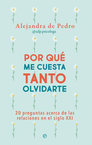 Libro Por Que Me Cuesta Tanto Olvidarte