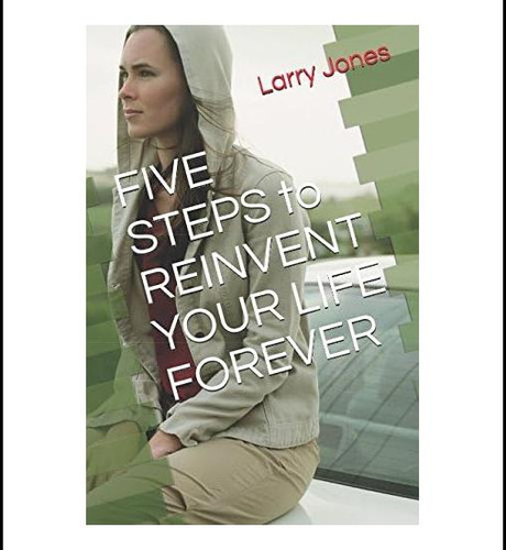 Libro: Cinco Pasos Para Reinventar Tu Vida Para Siempre
