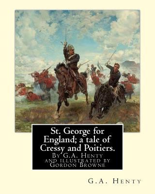 Libro St. George For England; A Tale Of Cressy And Poitie...