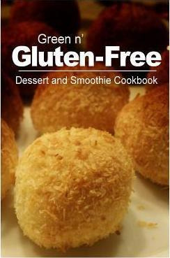 Libro Green N' Gluten-free - Dessert And Smoothie Cookboo...
