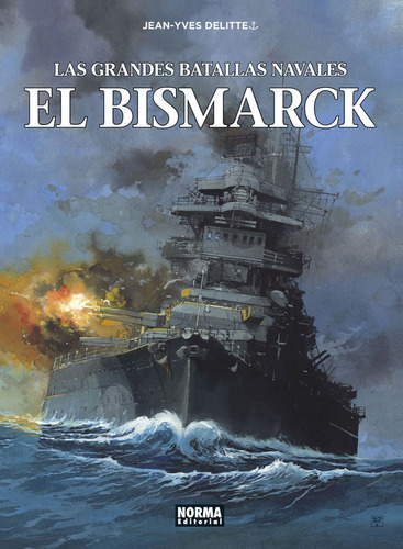 Las Grandes Batallas Navales 12. El Bismarck, De Jean Yves Delitte. Editorial Norma Editorial, S.a., Tapa Dura En Español