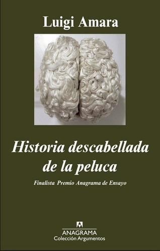 Historia Descabellada De La Peluca - Amara, Luigi, De Amara, Luigi. Editorial Anagrama En Español