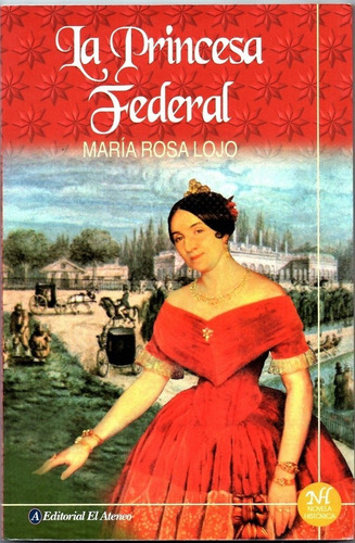 La Princesa Federal Manuela Rosas - Maria Lojo - El Ateneo